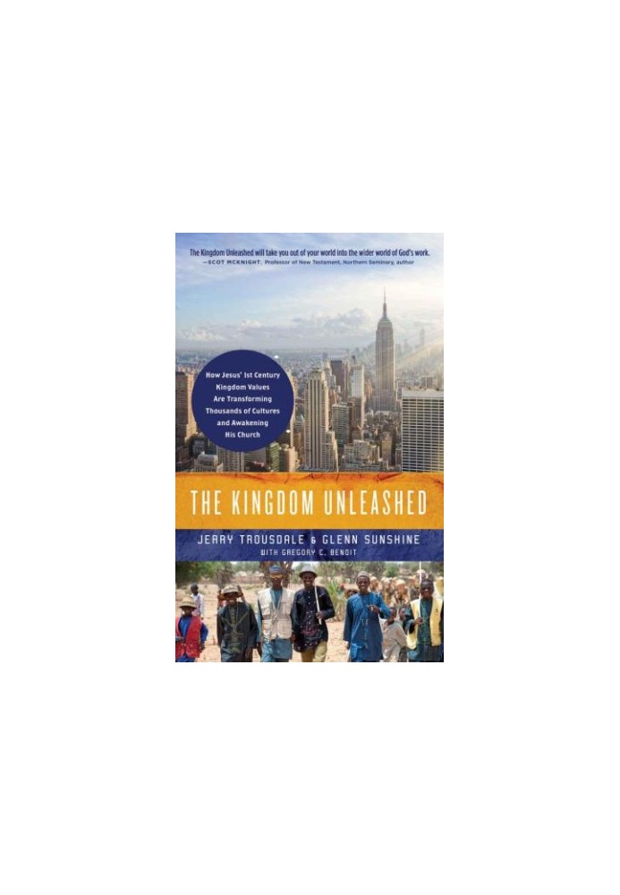 The Kingdom Unleashed: How Jesus' 1st-Century Kingdom Values Are Transforming Thousands of Cultures and Awakening His Church