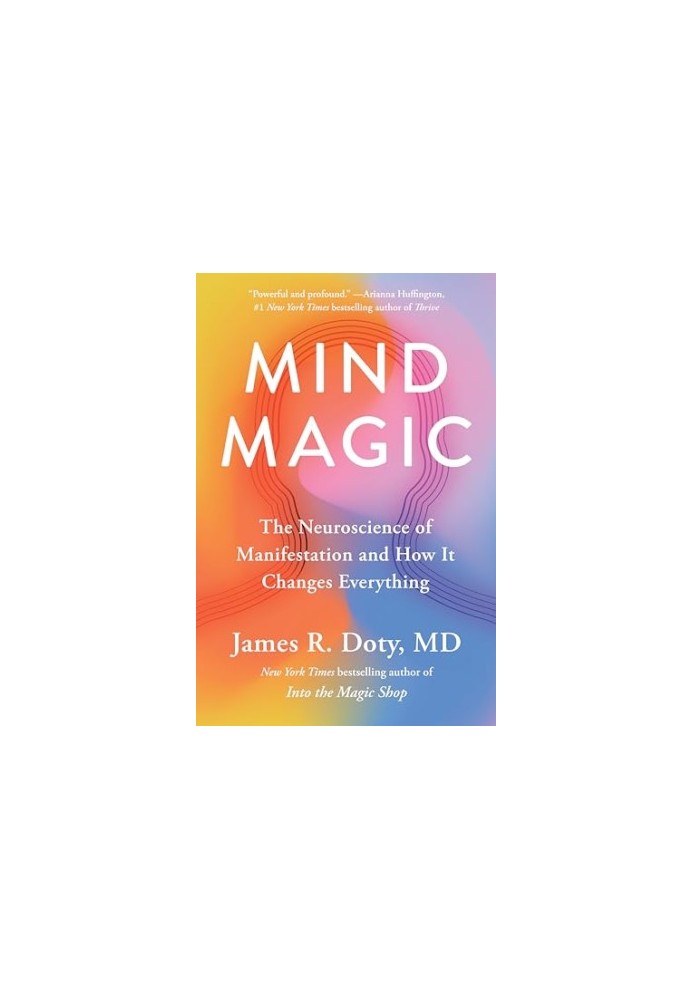 Mind Magic: the neuroscience of manifestation and how it changes everything