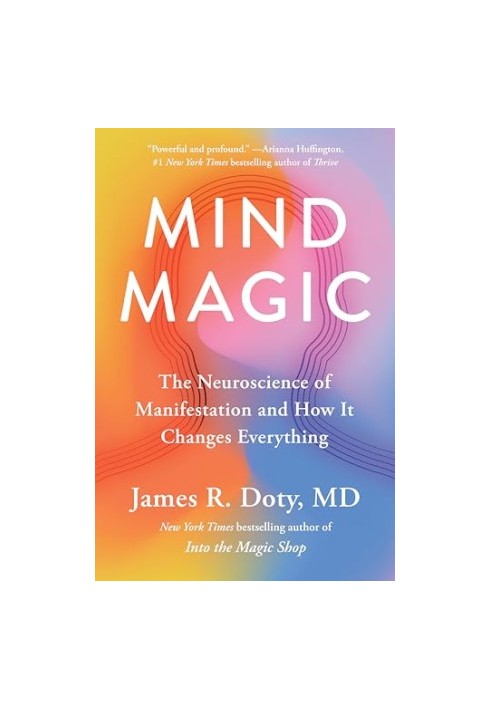 Mind Magic: the neuroscience of manifestation and how it changes everything