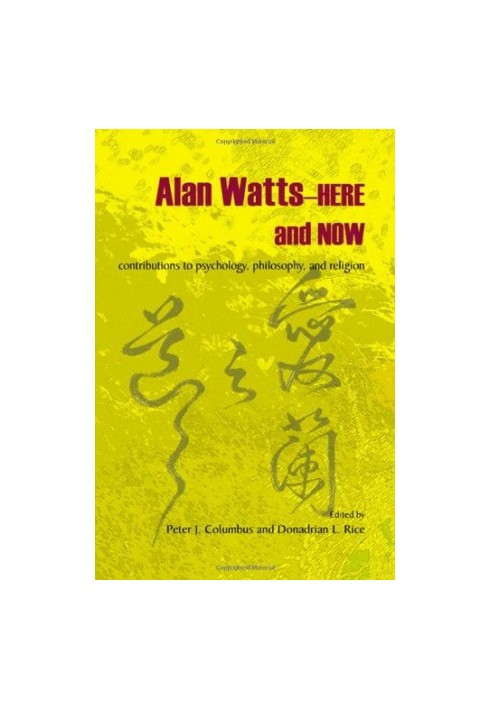 Alan Watts--Here and Now: Contributions to Psychology, Philosophy, and Religion
