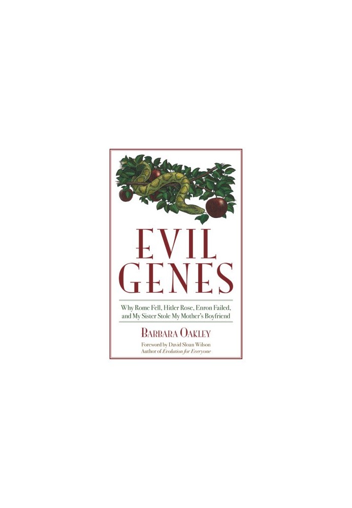 Evil Genes: Why Rome Fell, Hitler Rose, Enron Failed, and My Sister Stole My Mother's Boyfriend