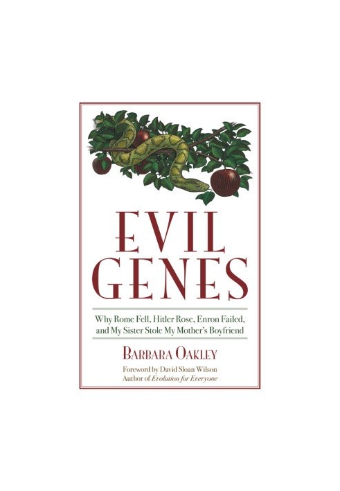 Evil Genes: Why Rome Fell, Hitler Rose, Enron Failed, and My Sister Stole My Mother's Boyfriend