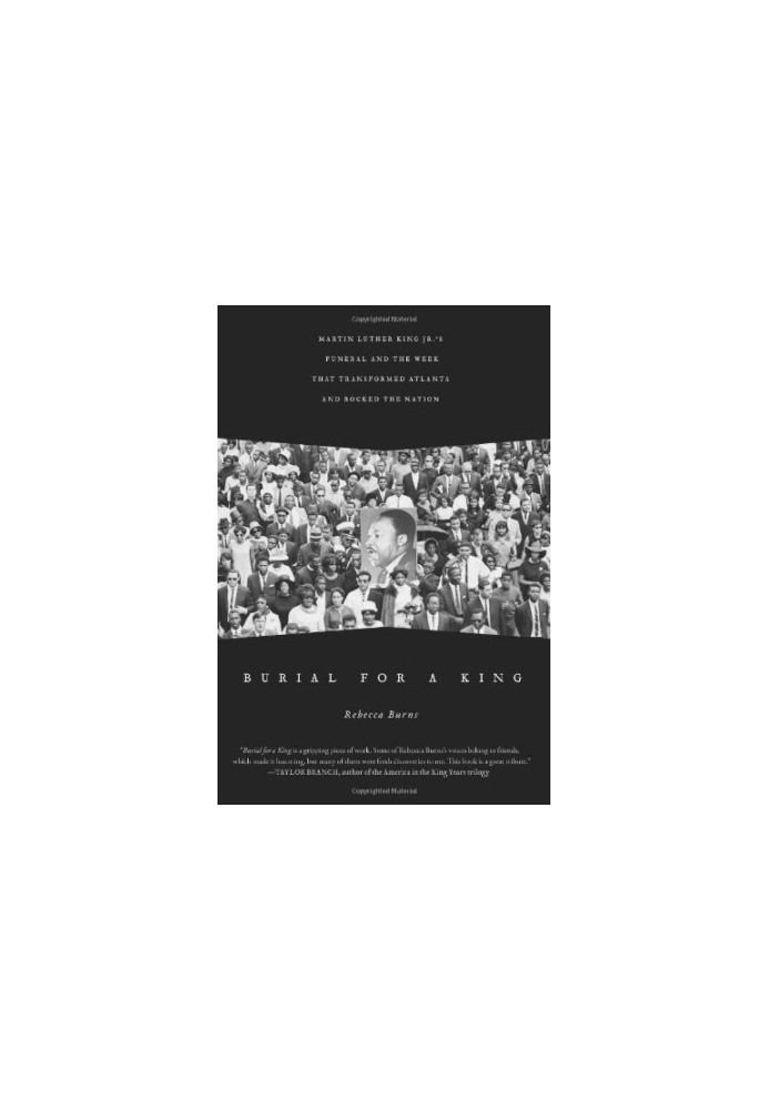 Burial for a King : Martin Luther King Jr.'s funeral and the week that transformed Atlanta and rocked the nation