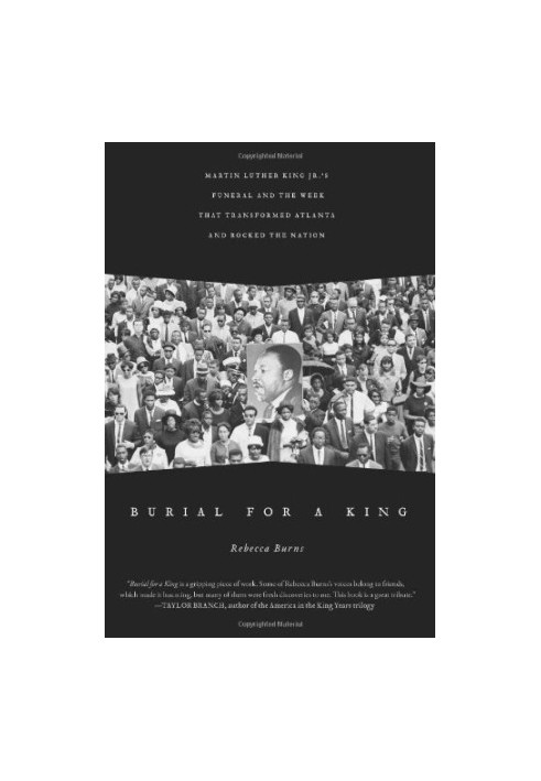 Burial for a King : Martin Luther King Jr.'s funeral and the week that transformed Atlanta and rocked the nation