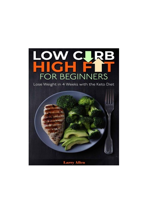 Low Carb High Fat for Beginners: Lose Weight in 4 Weeks with the Keto Diet