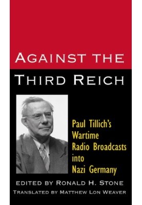 Against the Third Reich. Paul Tillich's Wartime Radio Broadcasts into Nazi Germany