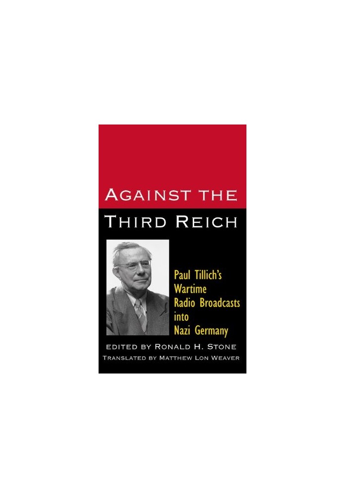 Against the Third Reich. Paul Tillich's Wartime Radio Broadcasts into Nazi Germany