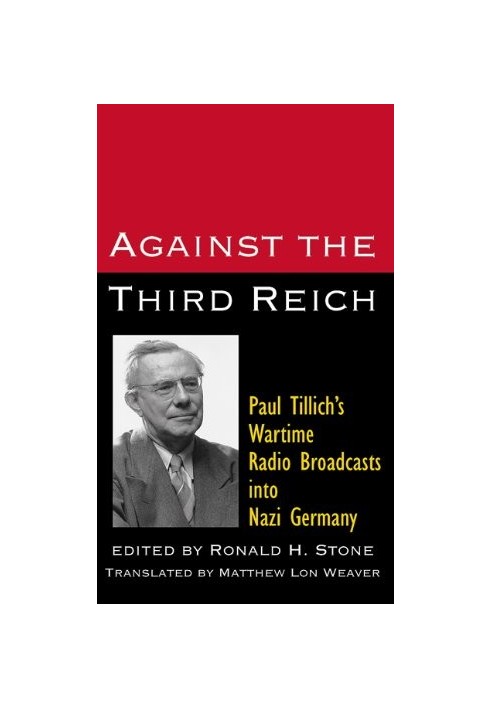 Against the Third Reich. Paul Tillich's Wartime Radio Broadcasts into Nazi Germany