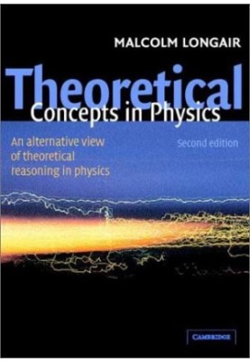 Theoretical Concepts in Physics - An Alternative View of Theoretical Reasoning in Physics, second edition