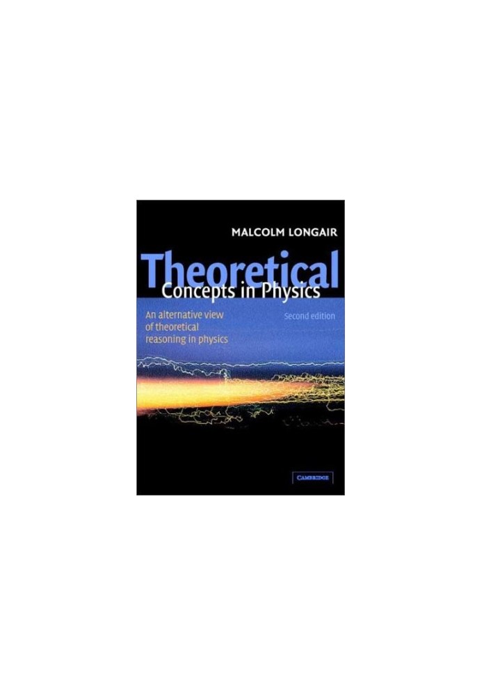 Theoretical Concepts in Physics - An Alternative View of Theoretical Reasoning in Physics, second edition