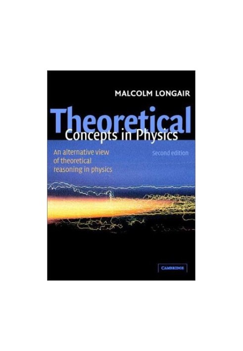 Theoretical Concepts in Physics - An Alternative View of Theoretical Reasoning in Physics, second edition
