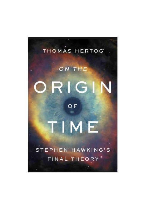 On the Origin of Time: Stephen Hawking's Final Theory