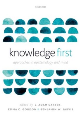 Knowledge First: Approaches in Epistemology and Mind