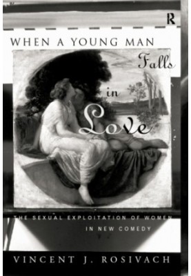 When a young man falls in love the sexual exploitation of women in new comedy