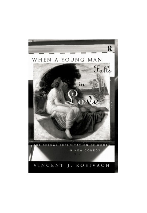 When a young man falls in love the sexual exploitation of women in new comedy