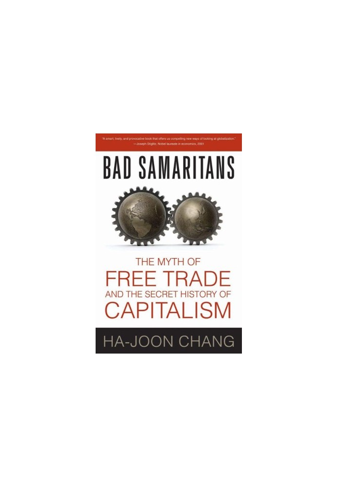 Bad samaritans : the myth of free trade and the secret history of capitalism