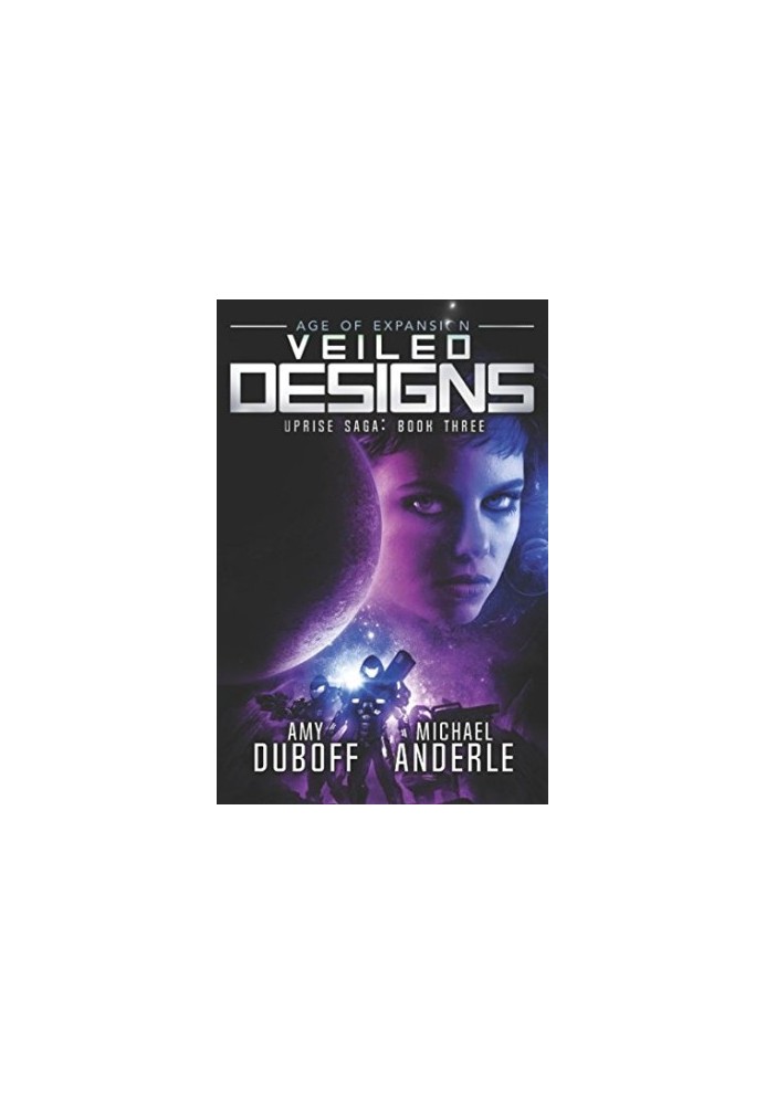 Veiled Designs: Age of Expansion, A Kurtherian Gambit Series - Uprise Saga, Book 3