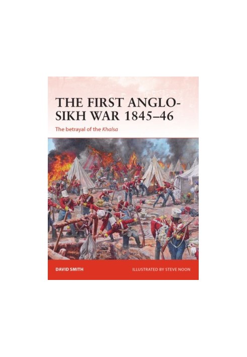 The First Anglo-Sikh War 1845–46: The betrayal of the Khalsa