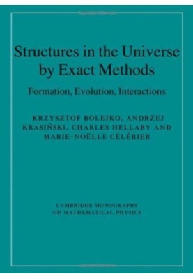Structures in the Universe by Exact Methods: Formation, Evolution, Interactions