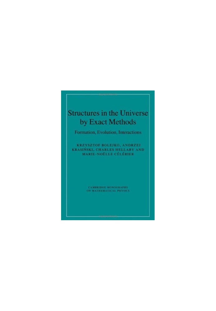 Structures in the Universe by Exact Methods: Formation, Evolution, Interactions