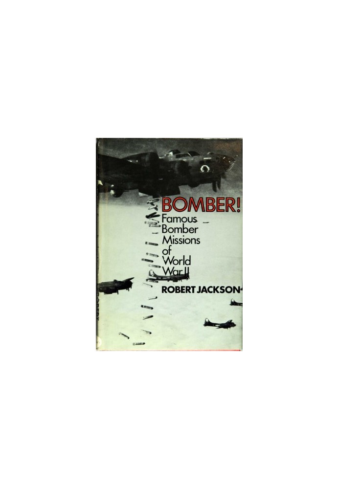 Bomber! Famous Bomber Missions of World War II