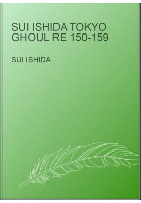 Sui Ishida Tokyo Ghoul re 150-159