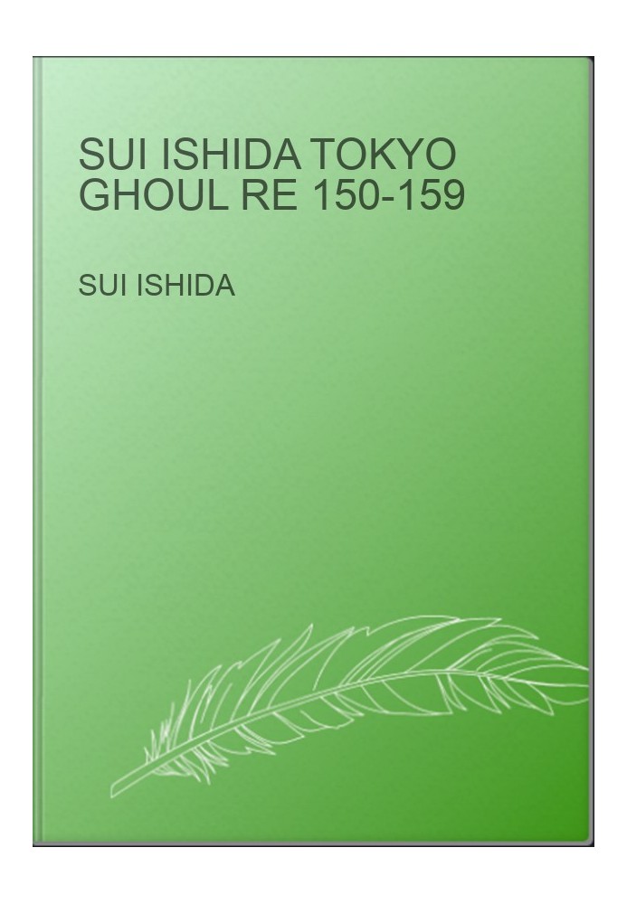Sui Ishida Tokyo Ghoul re 150-159