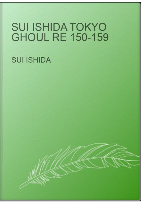Sui Ishida Tokyo Ghoul re 150-159