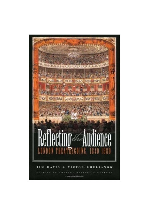 Reflecting the Audience: London Theatregoing, 1840-1880 (Studies Theatre Hist & Culture)