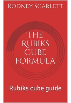 The Rubiks Cube formula Rubiks Cube guide