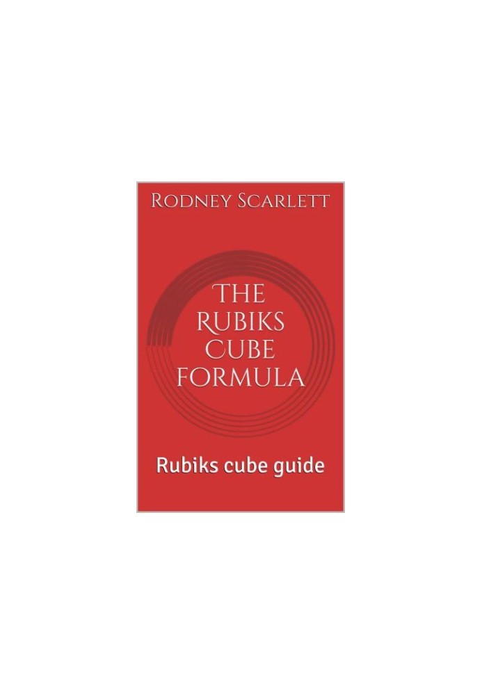 The Rubiks Cube formula Rubiks Cube guide