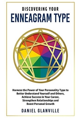 Discovering Your Enneagram Type: Harness the Power of Your Personality Type to Better Understand Yourself and Others, Achieve