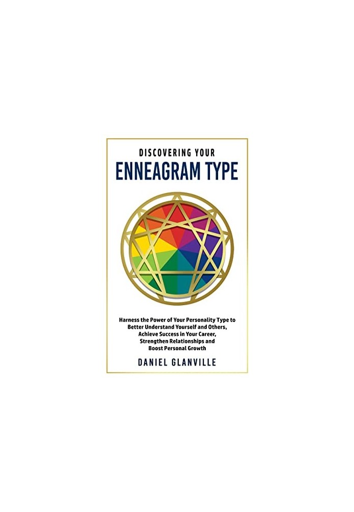 Discovering Your Enneagram Type: Harness the Power of Your Personality Type to Better Understand Yourself and Others, Achieve