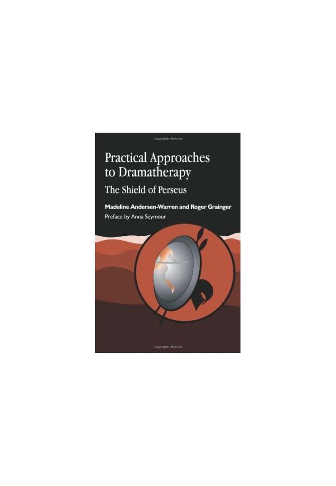 Practical Approaches to Dramatherapy: The Shield of Perseus