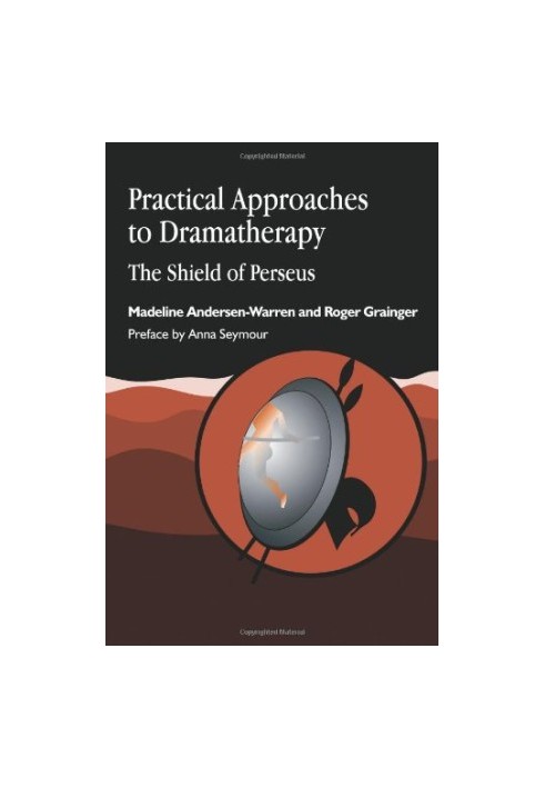 Practical Approaches to Dramatherapy: The Shield of Perseus