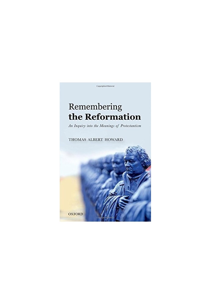 Remembering the Reformation. An inquiry into the meanings of Protestantism