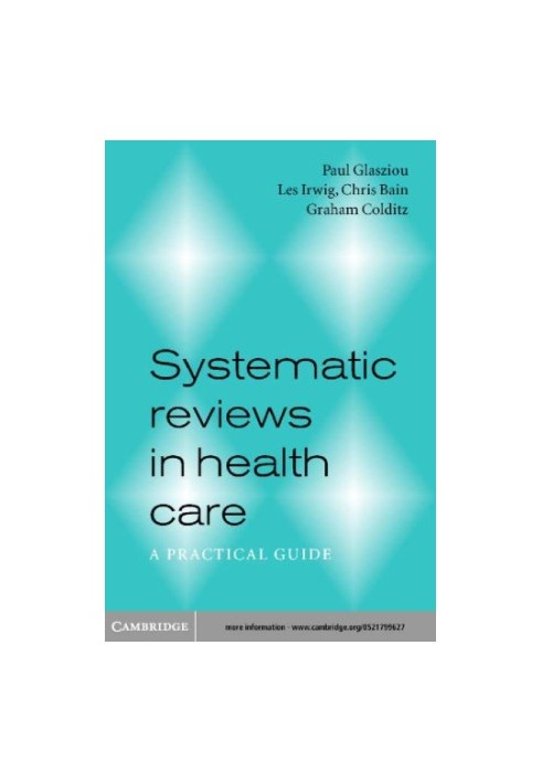 Systematic reviews in health care a practical guide