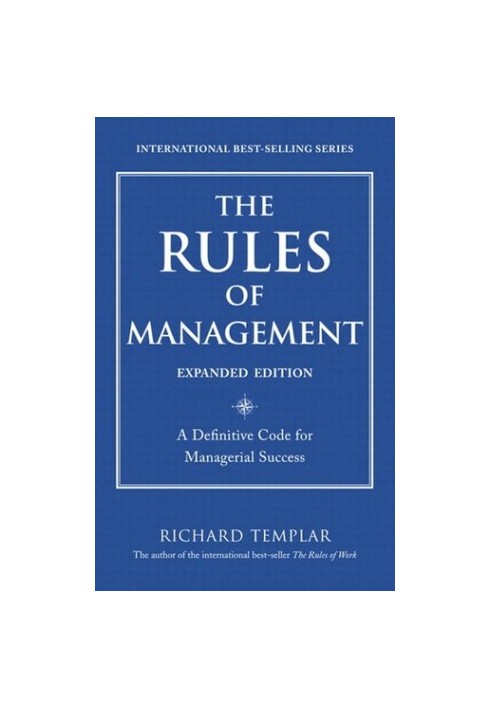 The Rules of Management: A Definitive Code for Managerial Success