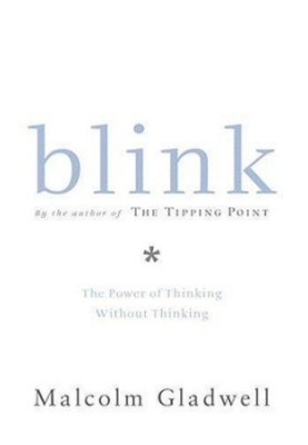 Blink: The Power Of Thinking Without Thinking