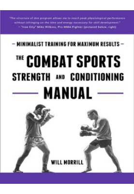 The Combat Sports Strength and Conditioning Manual: Minimalist Training for Maximum results