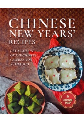 Chinese New Years' Recipes: Get A Glimpse of The Chinese Celebration with Food