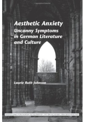 Aesthetic anxiety : uncanny symptoms in German literature and culture