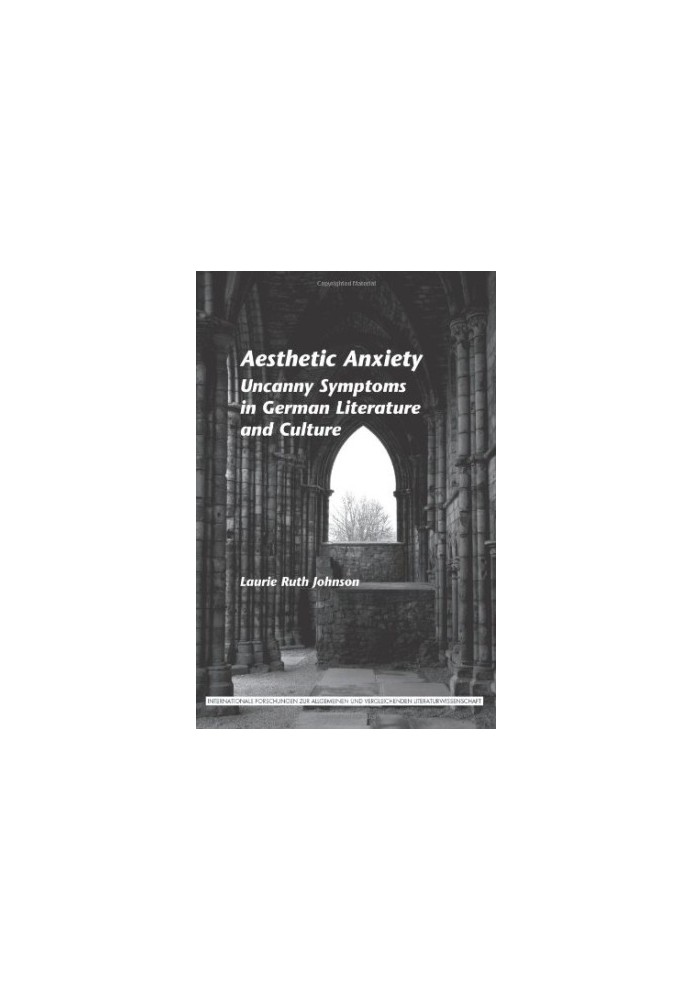 Aesthetic anxiety : uncanny symptoms in German literature and culture
