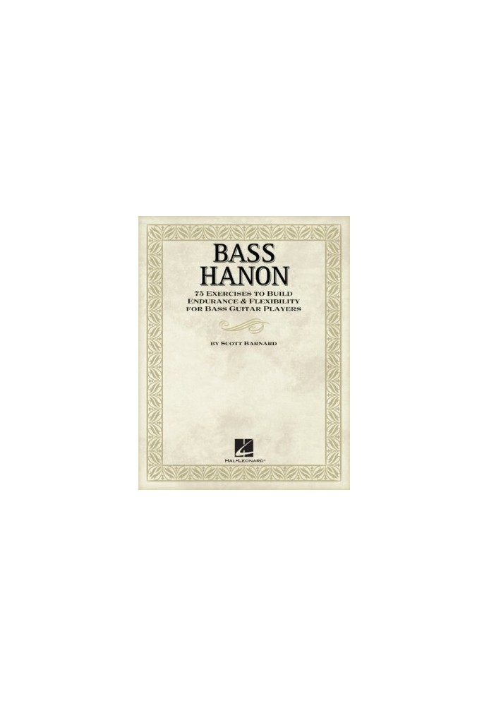 Bass Hanon: 75 Exercises to Build Endurance and Flexibility for Bass Guitar Players