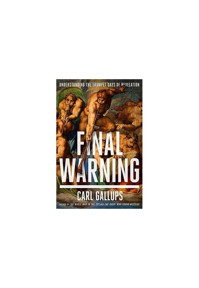 Final warning : understanding the trumpet days of Revelation