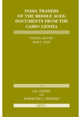 India Traders of the Middle Ages - Documents from the Cairo Geniza ''India Book''