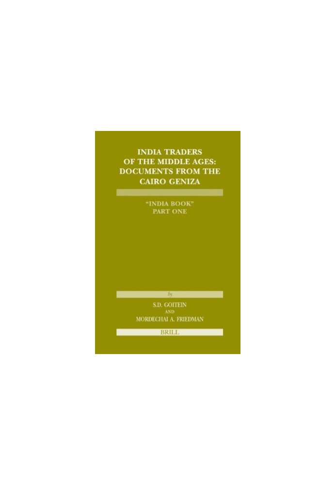 India Traders of the Middle Ages - Documents from the Cairo Geniza ''India Book''