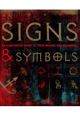 Signs & Symbols: An Illustrated Guide to Their Origins and Meanings