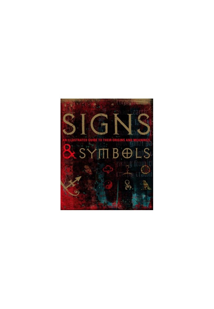 Signs & Symbols: An Illustrated Guide to Their Origins and Meanings