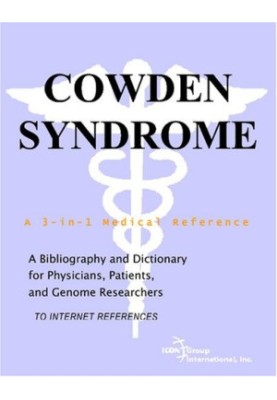Cowden Syndrome - A Bibliography and Dictionary for Physicians, Patients, and Genome Researchers